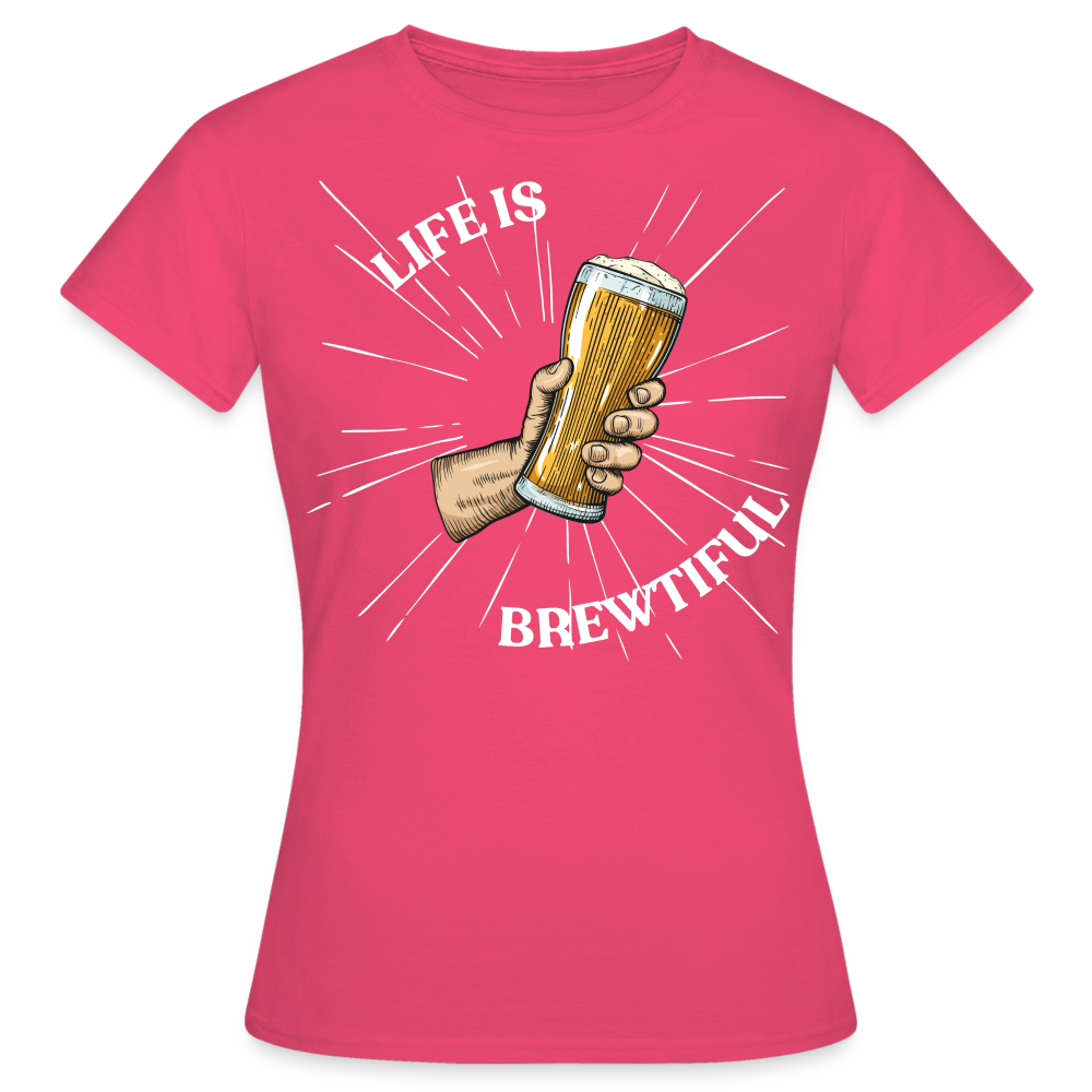 LIFE IS BREWTIFUL - Damen T-Shirt - Azalea