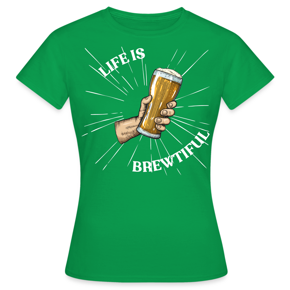 LIFE IS BREWTIFUL - Damen T-Shirt - Kelly Green