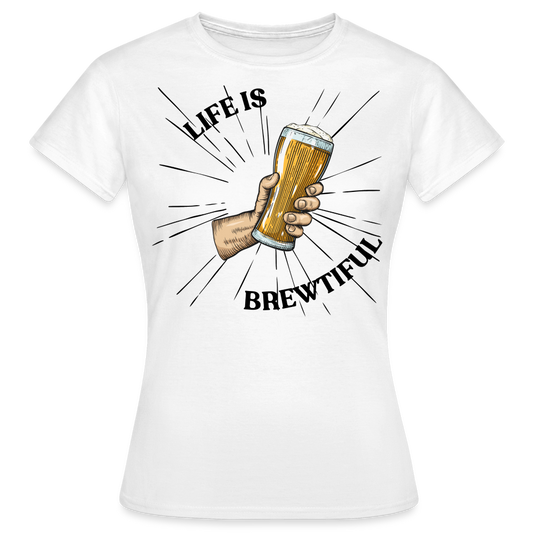 LIFE IS BREWTIFUL - Damen T-Shirt - weiß