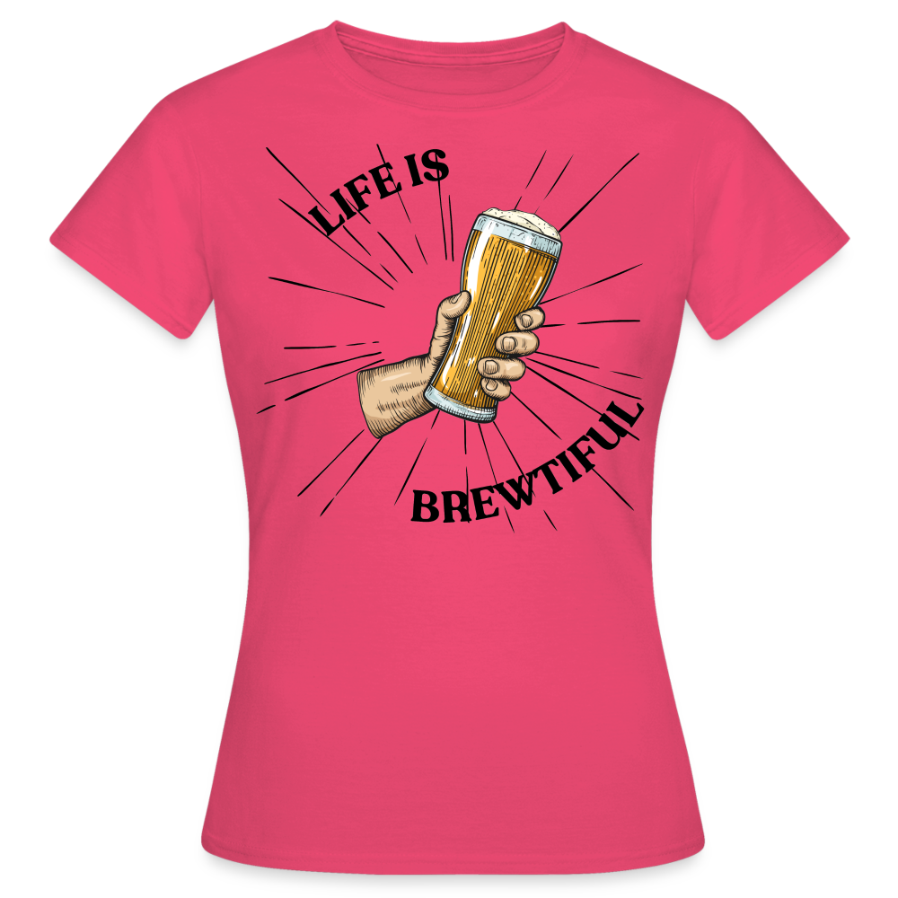 LIFE IS BREWTIFUL - Damen T-Shirt - Azalea