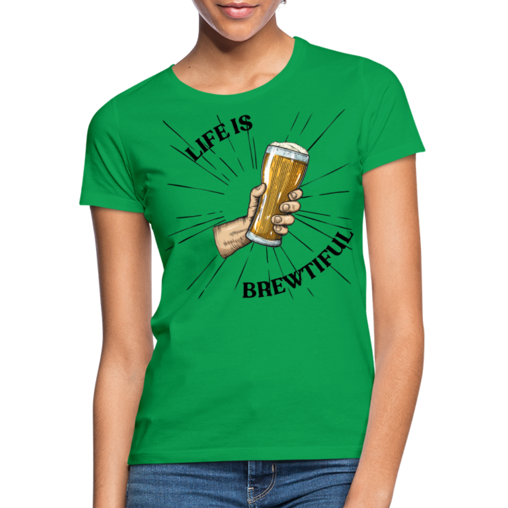 LIFE IS BREWTIFUL - Damen T-Shirt - Kelly Green