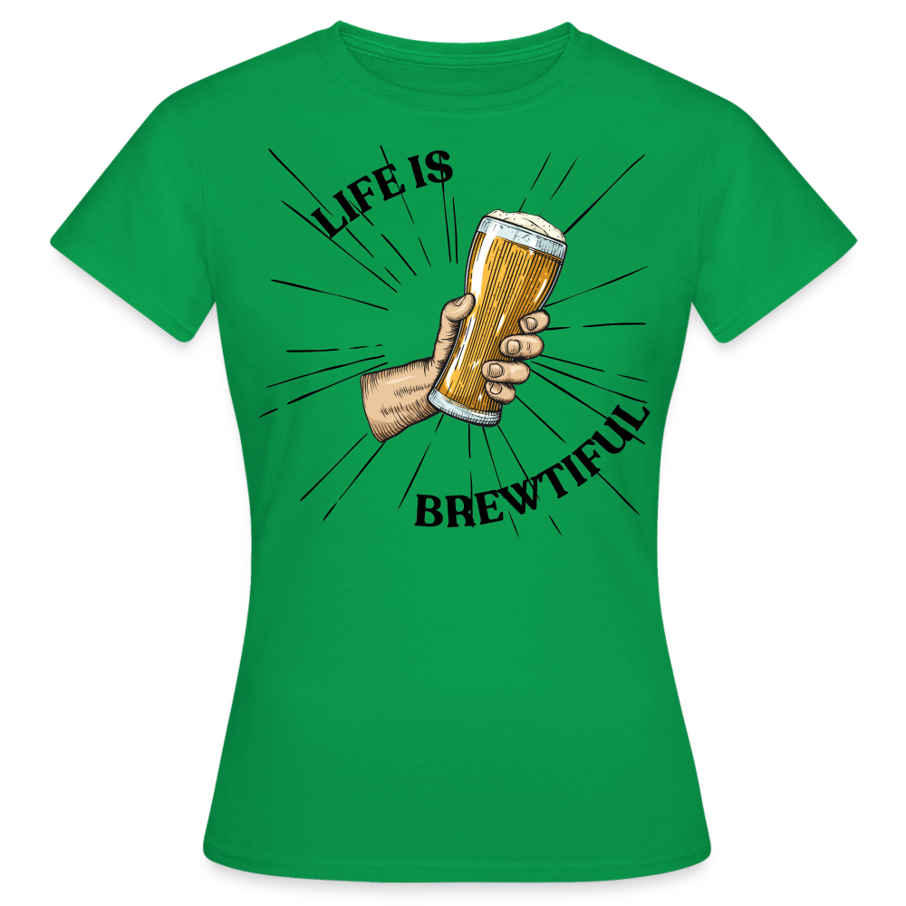 LIFE IS BREWTIFUL - Damen T-Shirt - Kelly Green