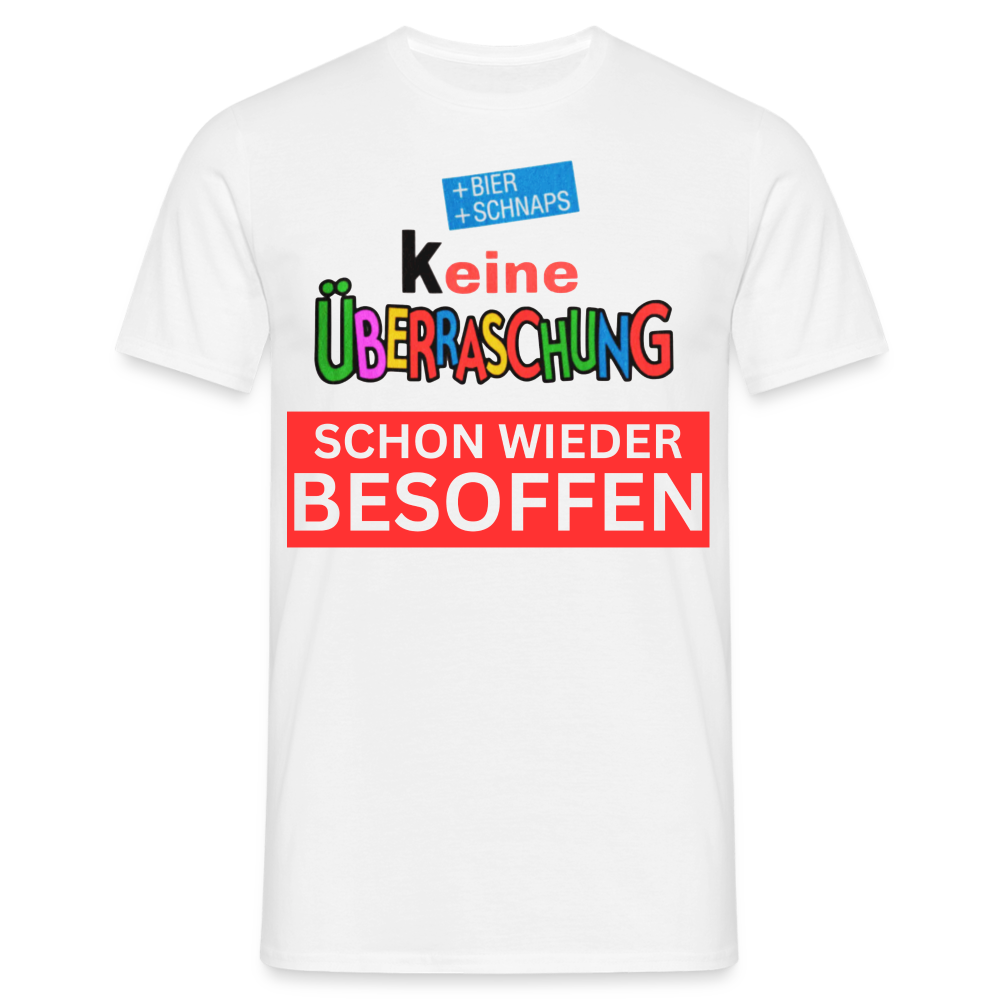 SCHON WIEDER BESOFFEN - HERREN T-Shirt - weiß