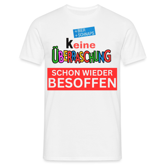 SCHON WIEDER BESOFFEN - HERREN T-Shirt - weiß