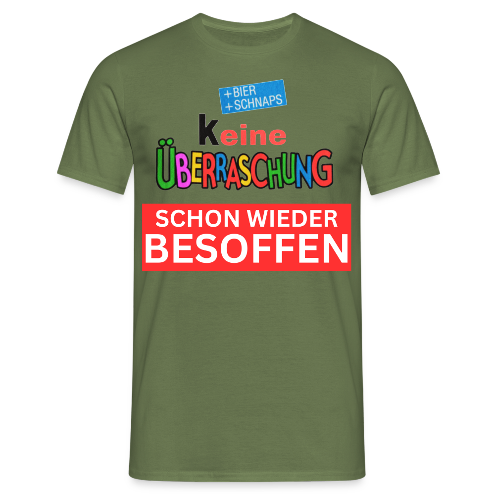 SCHON WIEDER BESOFFEN - HERREN T-Shirt - Militärgrün