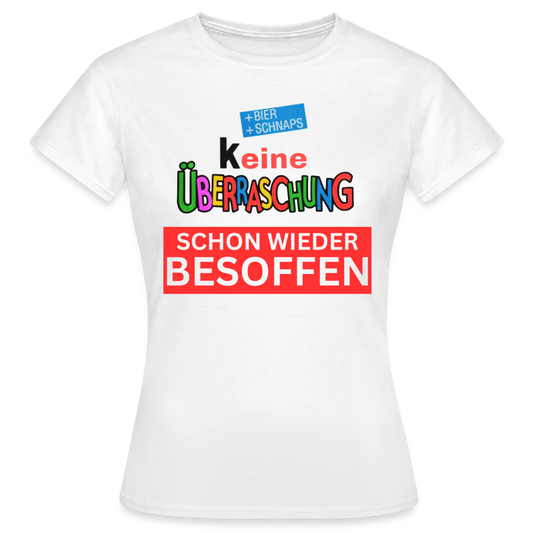 SCHON WIEDER BESOFFEN - Damen T-Shirt - weiß