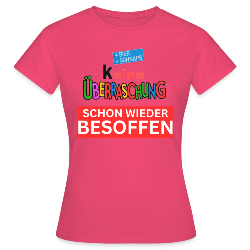 SCHON WIEDER BESOFFEN - Damen T-Shirt - Azalea