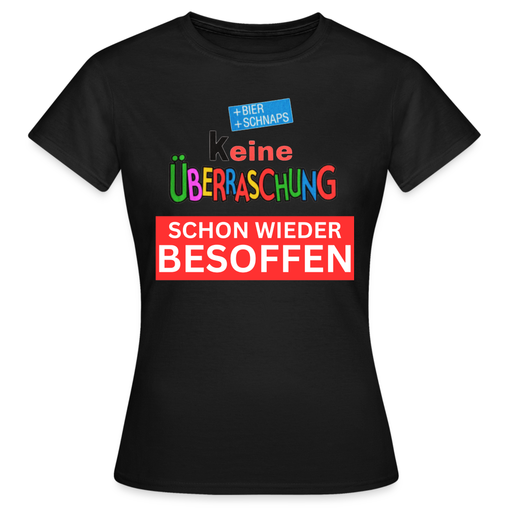 SCHON WIEDER BESOFFEN - Damen T-Shirt - Schwarz