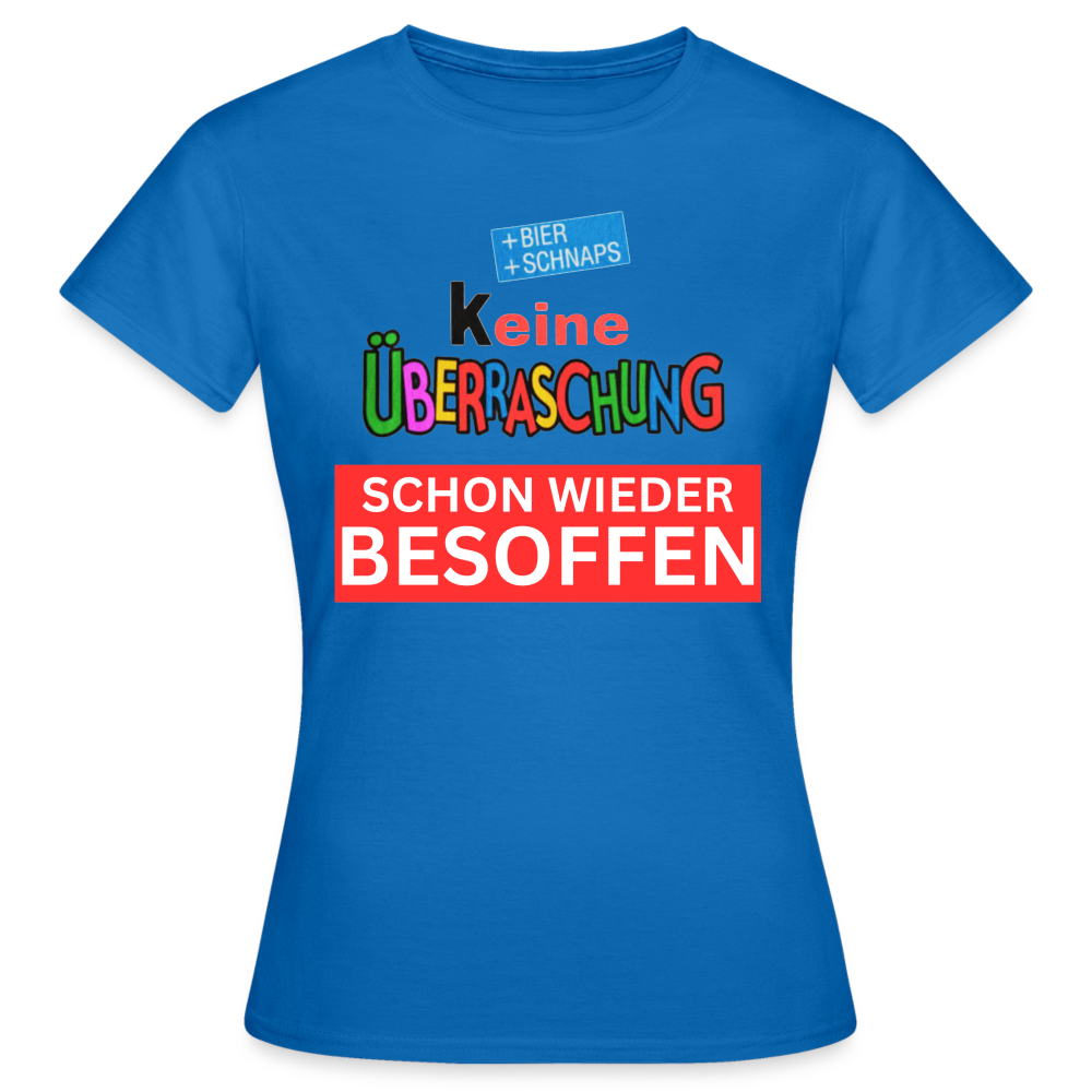 SCHON WIEDER BESOFFEN - Damen T-Shirt - Royalblau