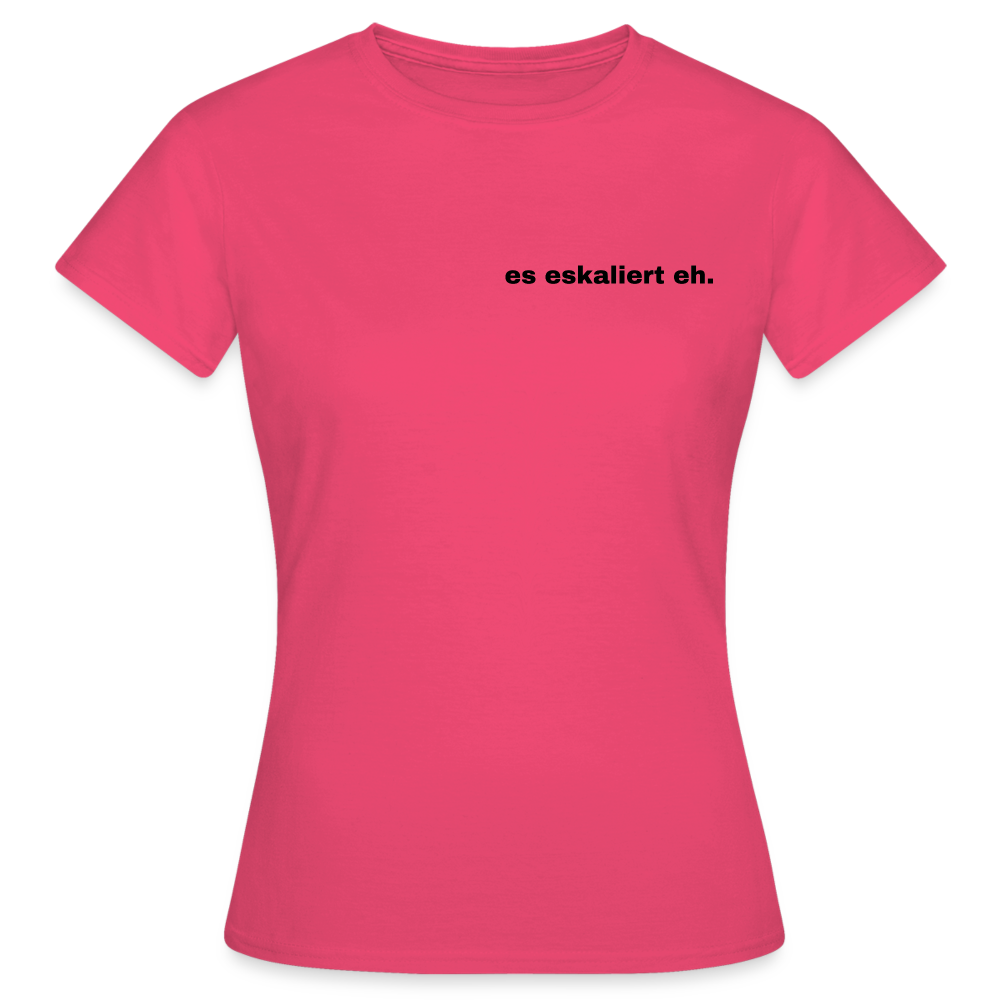 ES ESKALIERT EH - Damen T-Shirt - Azalea