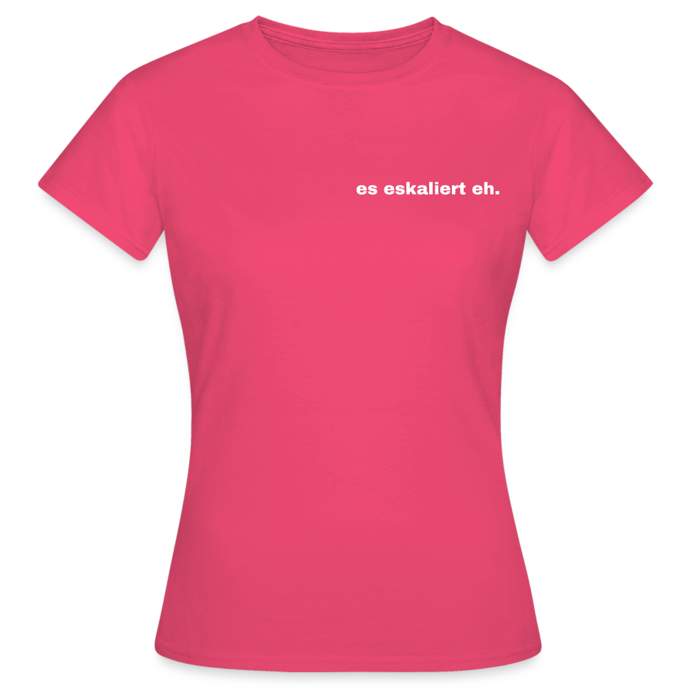 ES ESKALIERT EH - Damen T-Shirt - Azalea