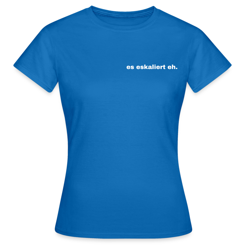 ES ESKALIERT EH - Damen T-Shirt - Royalblau