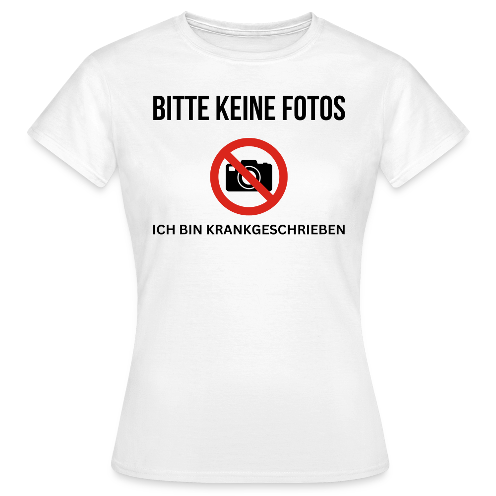 KRANKGESCHRIEBEN - Damen T-Shirt - weiß