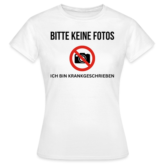 KRANKGESCHRIEBEN - Damen T-Shirt - weiß