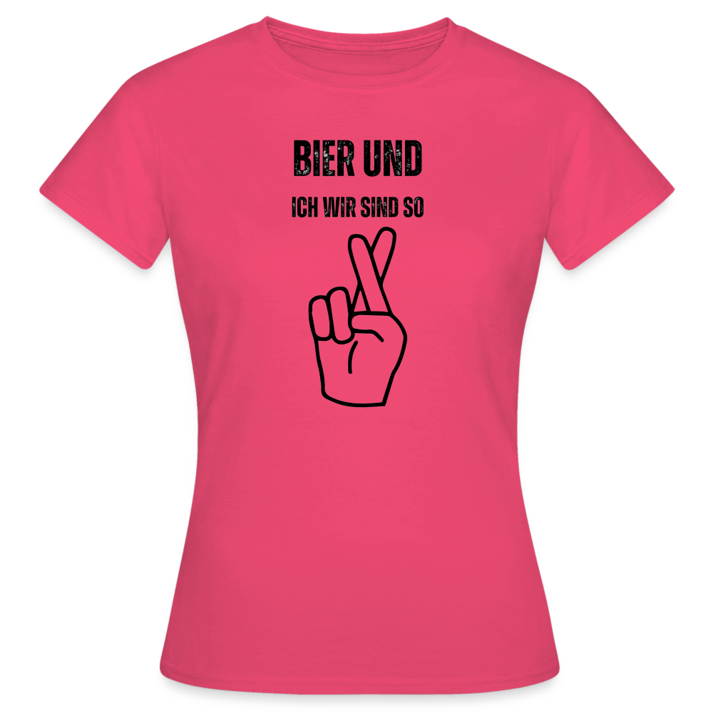 BIER UND ICH - Damen T-Shirt - Azalea