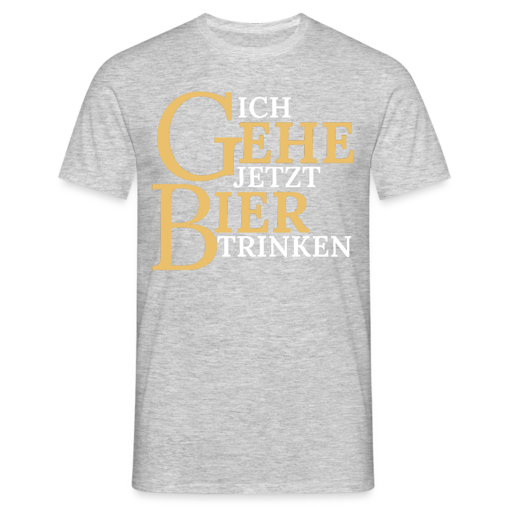 ICH GEHE JETZT BIER TRINKEN - Herren T-Shirt - Grau meliert