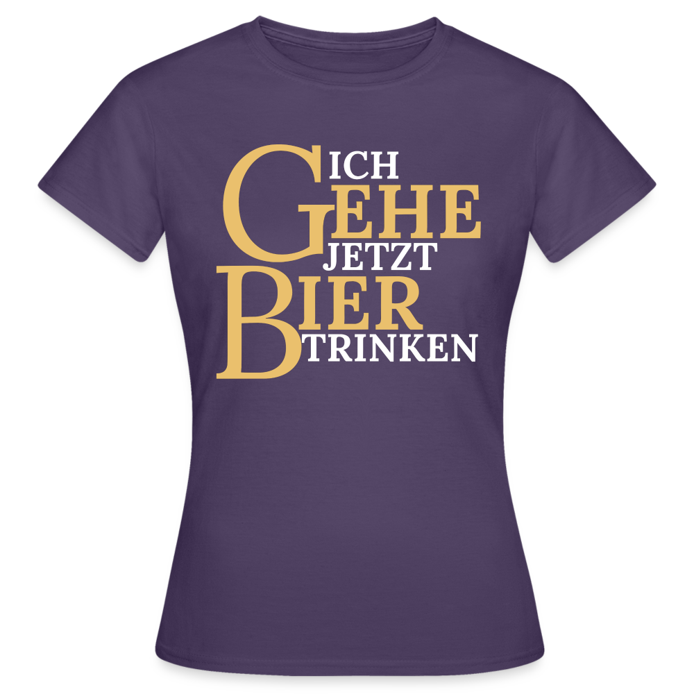 ICH GEHE JETZT BIER TRINKEN - Damen T-Shirt - Dunkellila