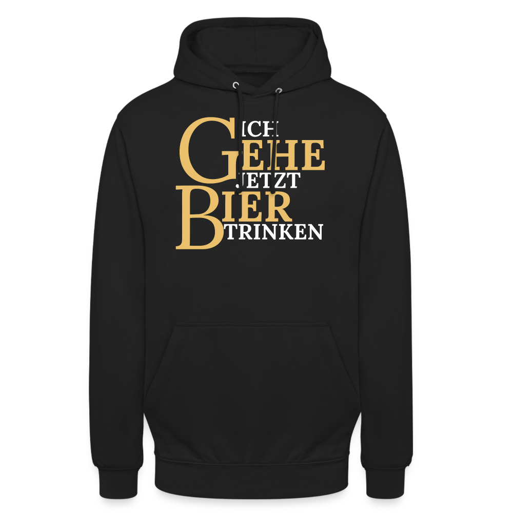 ICH GEHE JETZT BIER TRINKEN - Unisex Hoodie - Schwarz