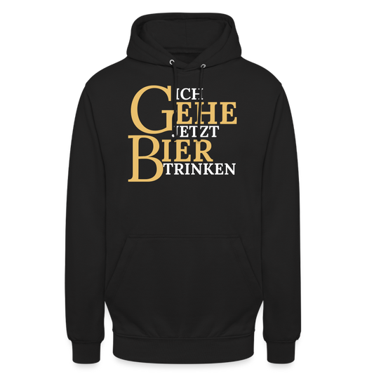 ICH GEHE JETZT BIER TRINKEN - Unisex Hoodie - Schwarz