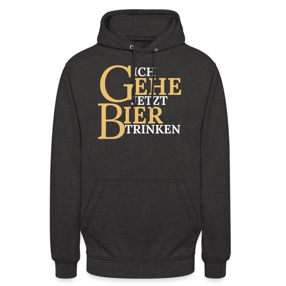 ICH GEHE JETZT BIER TRINKEN - Unisex Hoodie - Anthrazit