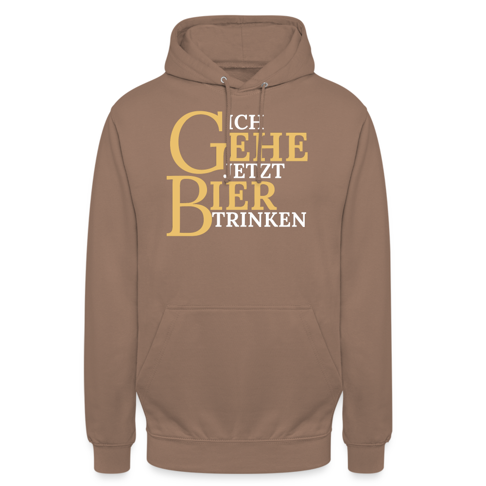 ICH GEHE JETZT BIER TRINKEN - Unisex Hoodie - Mokka