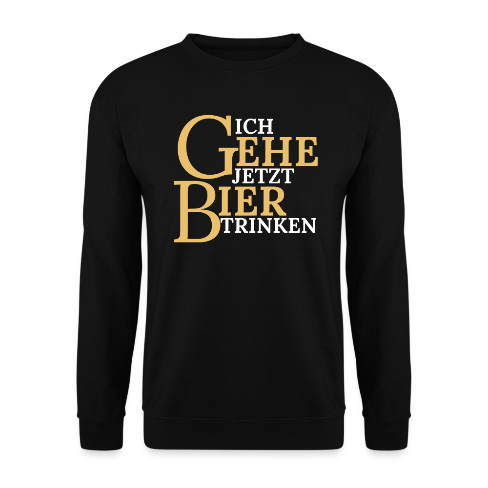 ICH GEHE JETZT BIER TRINKEN - Unisex Pullover - Schwarz