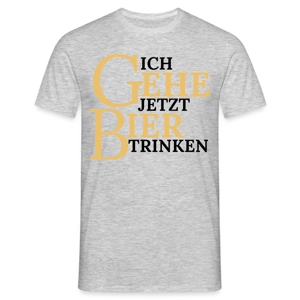 ICH GEHE JETZT BIER TRINKEN - Herren T-Shirt - Grau meliert