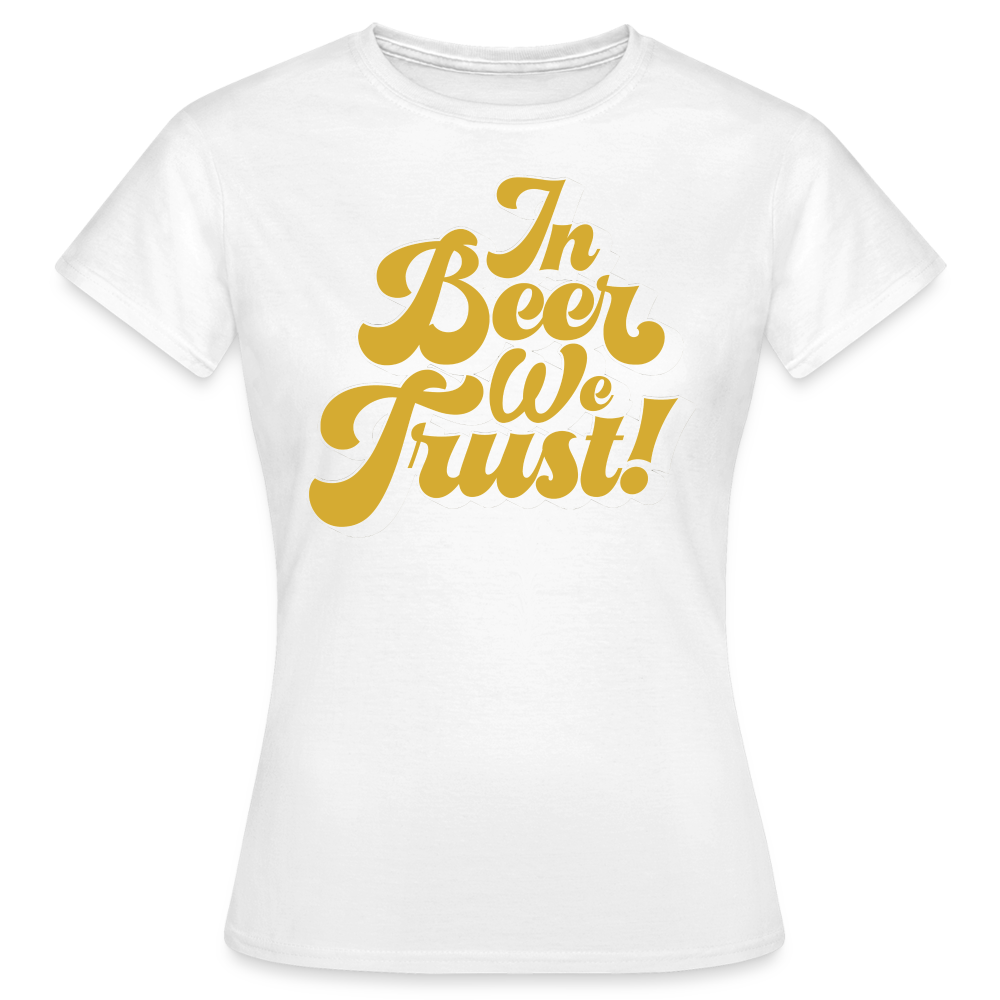 IN BEER WE TRUST - Damen T-Shirt - weiß