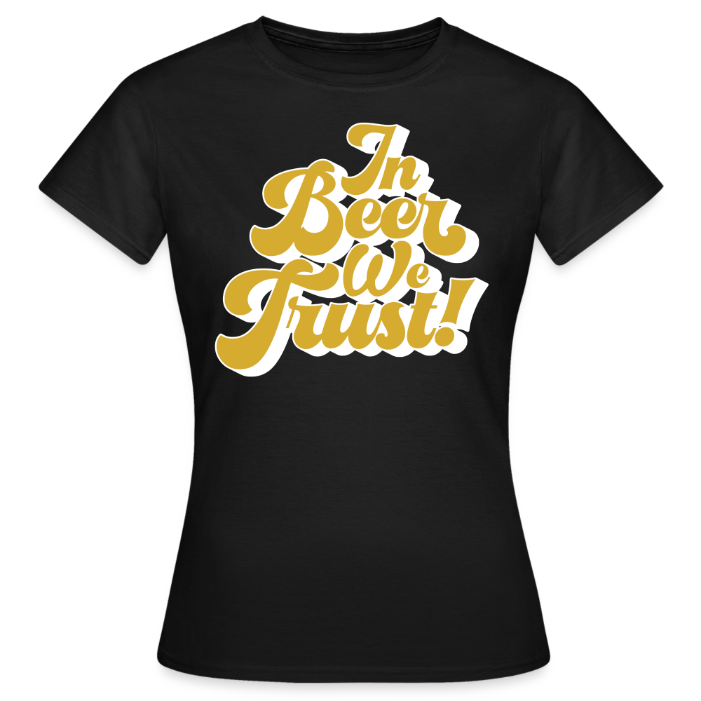 IN BEER WE TRUST - Damen T-Shirt - Schwarz