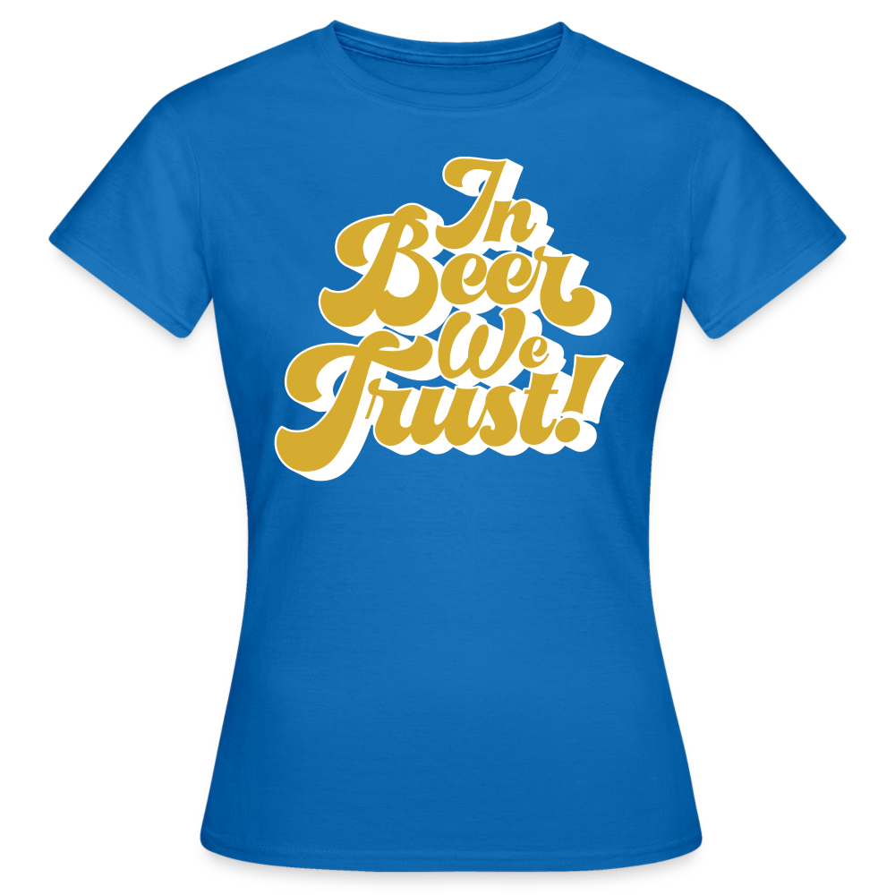 IN BEER WE TRUST - Damen T-Shirt - Royalblau