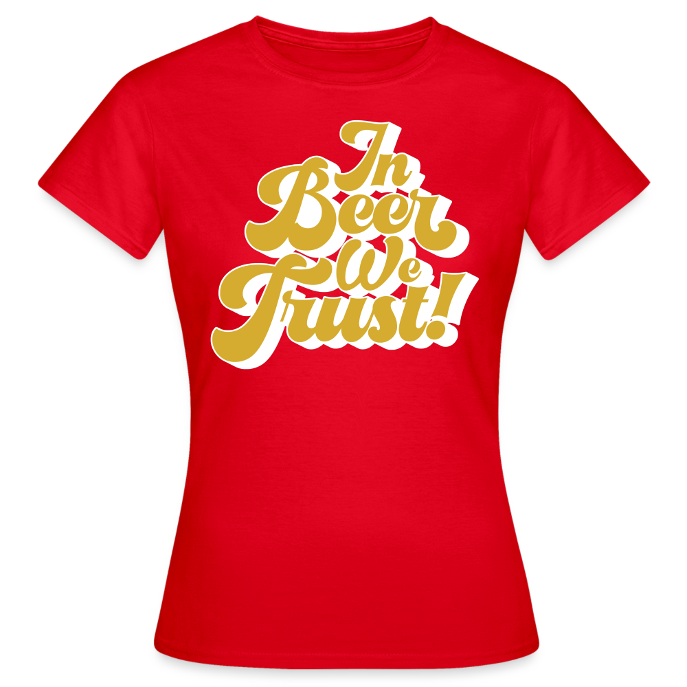 IN BEER WE TRUST - Damen T-Shirt - Rot