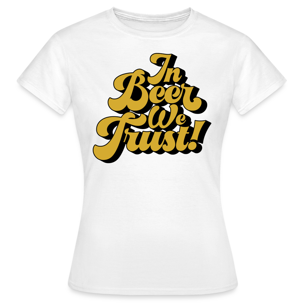 IN BEER WE TRUST - Damen T-Shirt - weiß