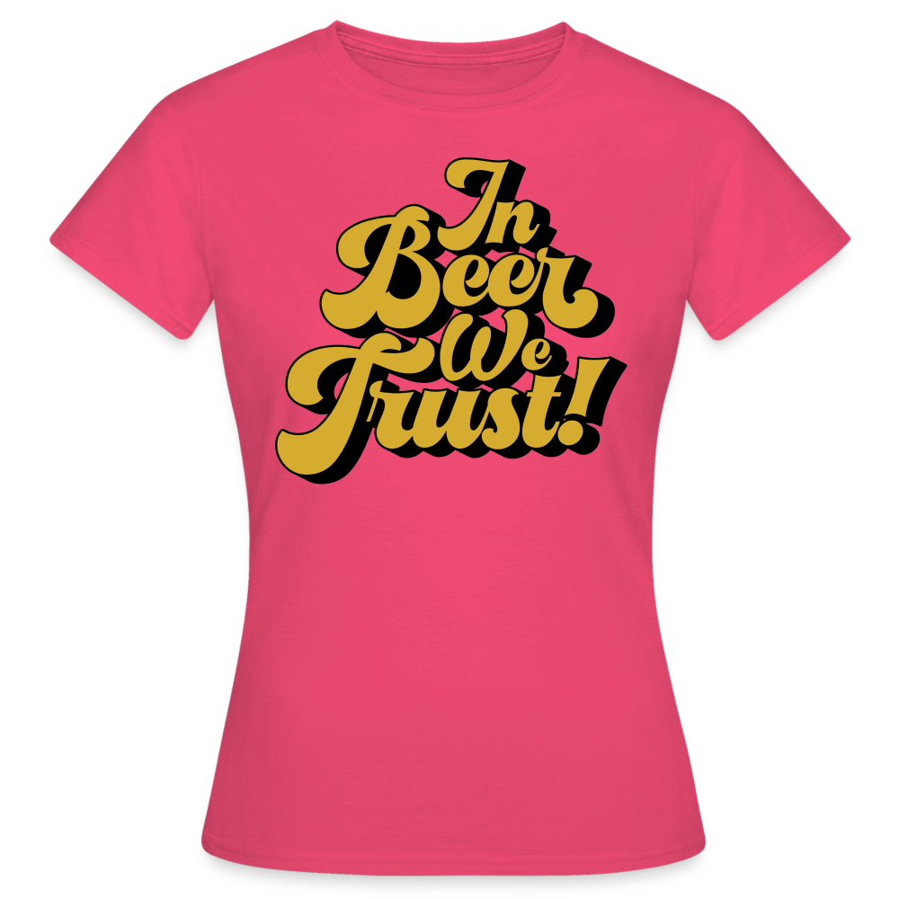 IN BEER WE TRUST - Damen T-Shirt - Azalea