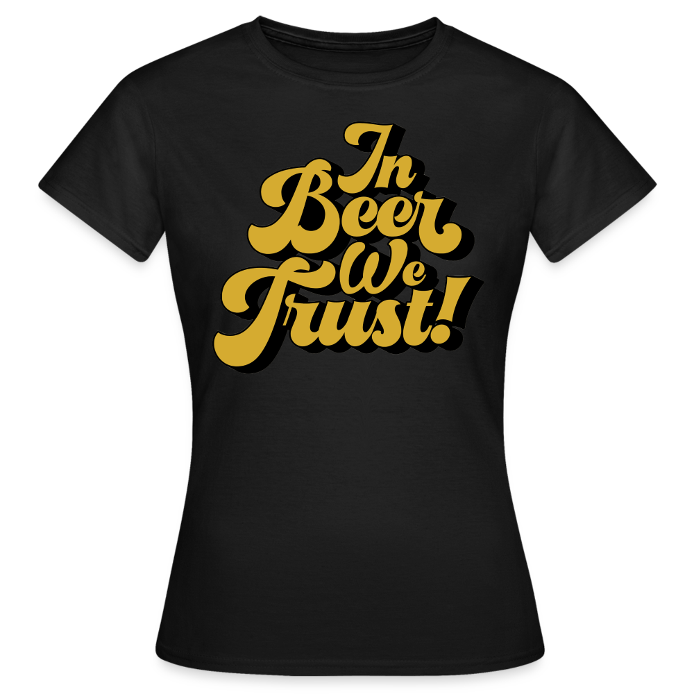 IN BEER WE TRUST - Damen T-Shirt - Schwarz