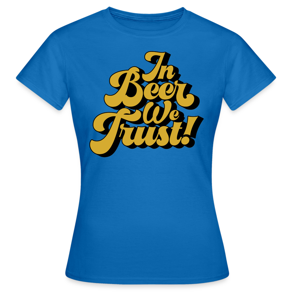 IN BEER WE TRUST - Damen T-Shirt - Royalblau