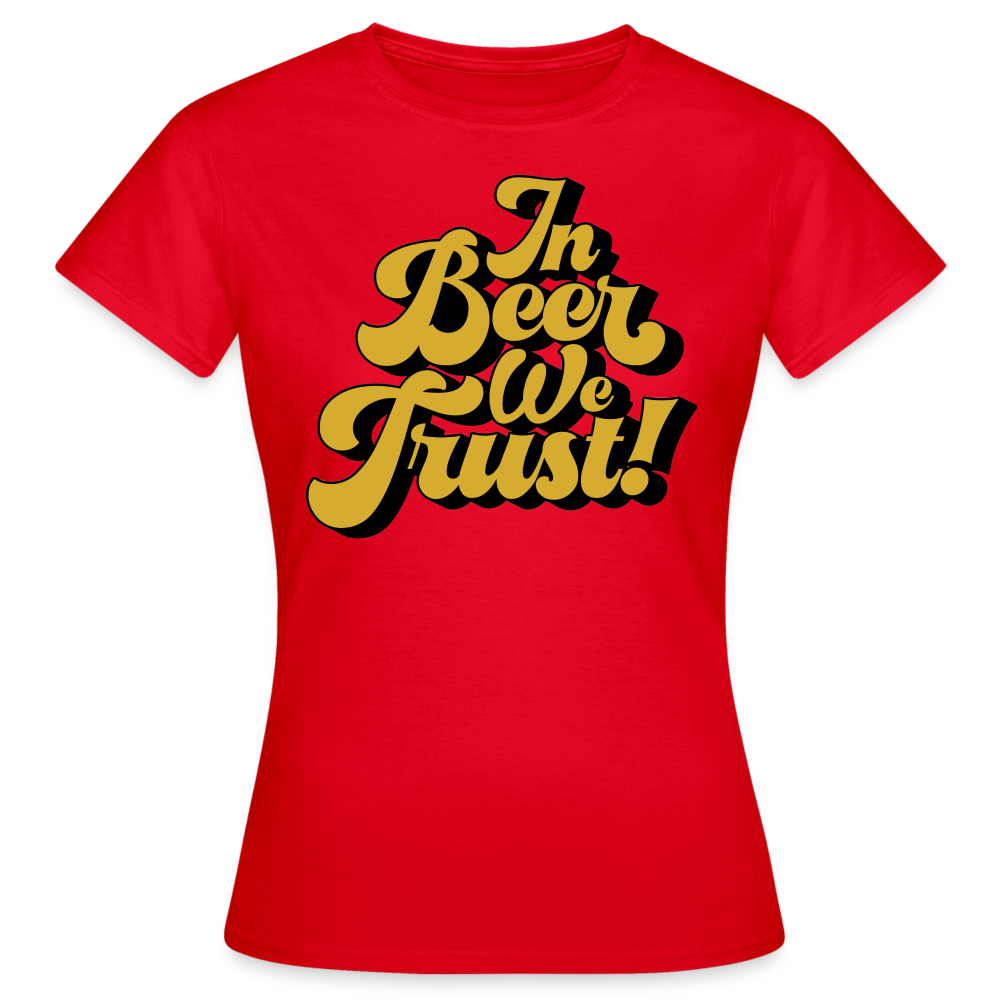 IN BEER WE TRUST - Damen T-Shirt - Rot