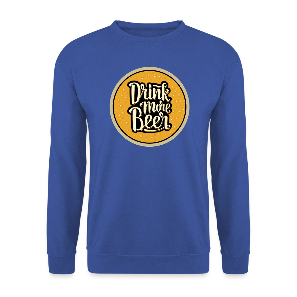 DRINK MORE BEER - Unisex Pullover - Royalblau