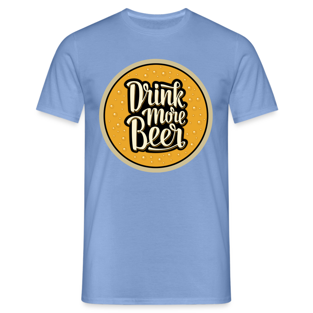 DRINK MORE BEER - Herren T-Shirt - carolina blue