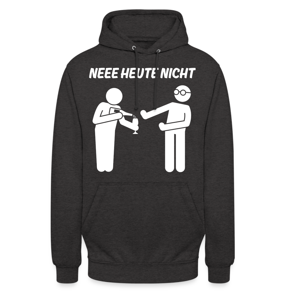 NEEE HEUTE NICHT - Unisex Hoodie - Anthrazit