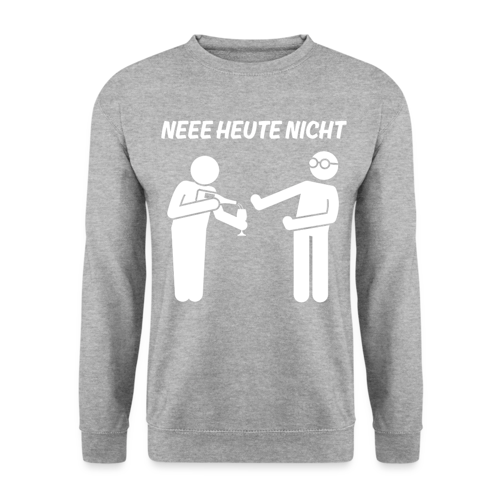 NEEE HEUTE NICHT - Unisex Pullover - Weißgrau meliert