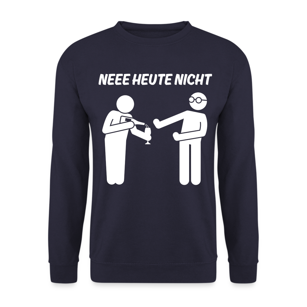 NEEE HEUTE NICHT - Unisex Pullover - Navy