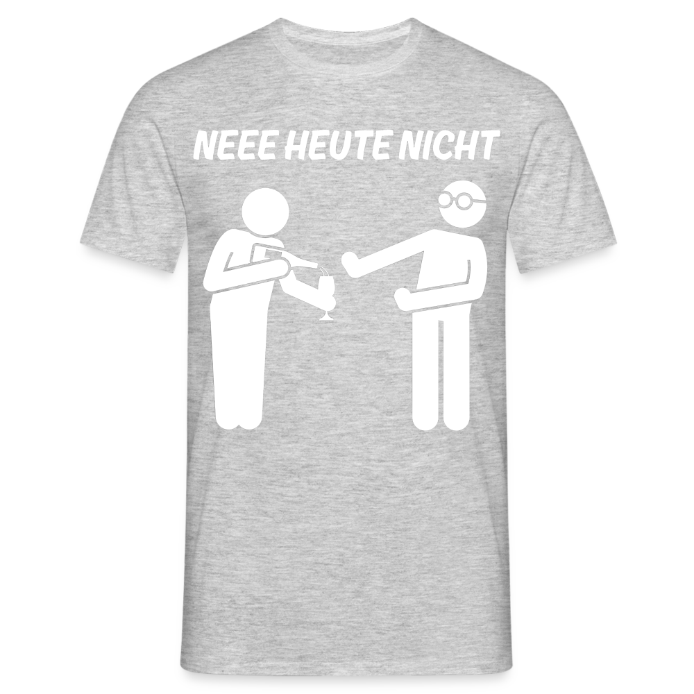 NEEE HEUTE NICHT - Herren T-Shirt - Grau meliert