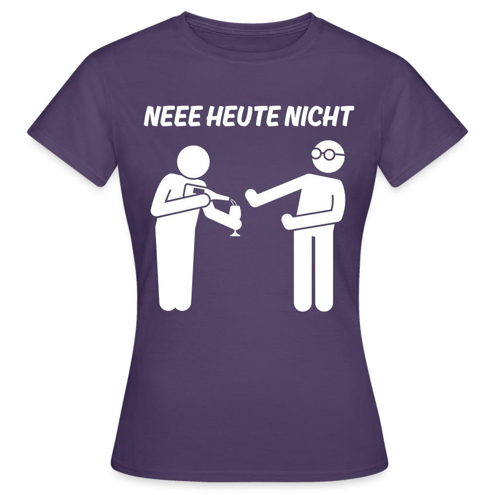 NEEE HEUTE NICHT - Damen T-Shirt - Dunkellila