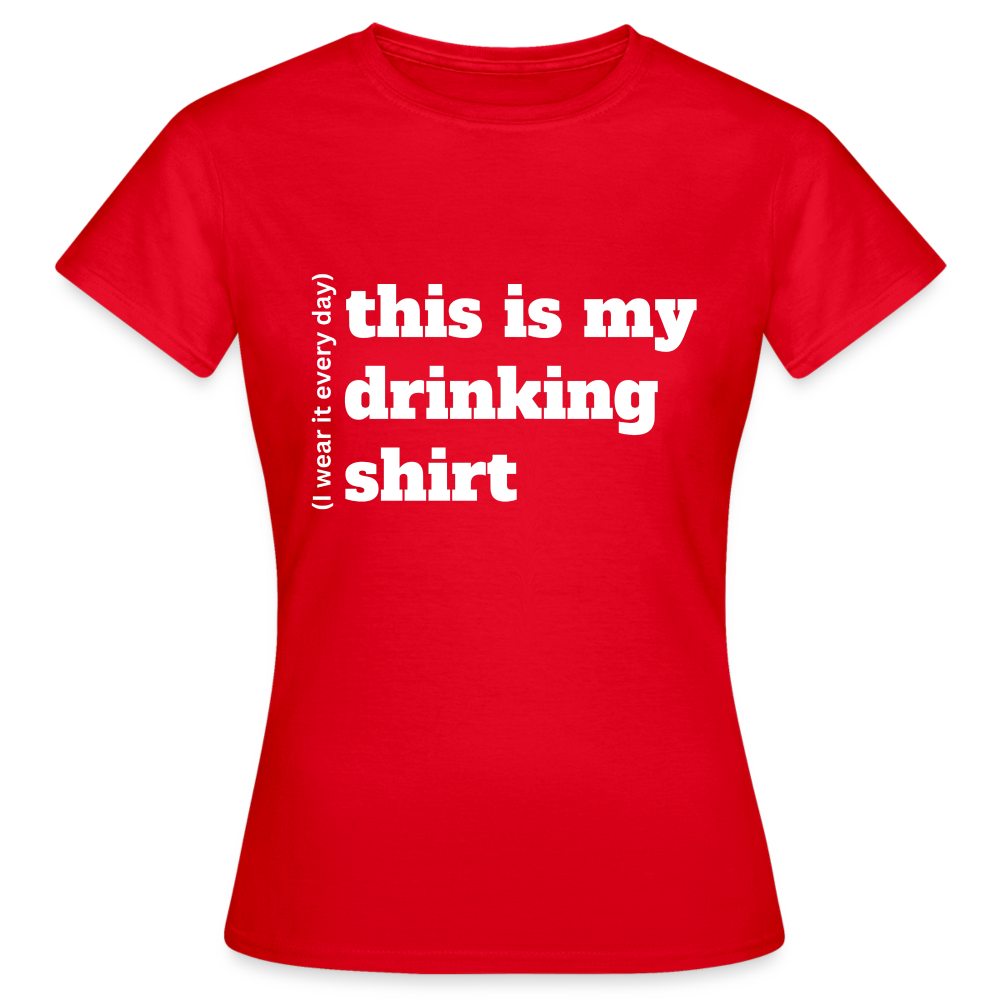 DRINKING SHIRT - Damen T-Shirt - Rot