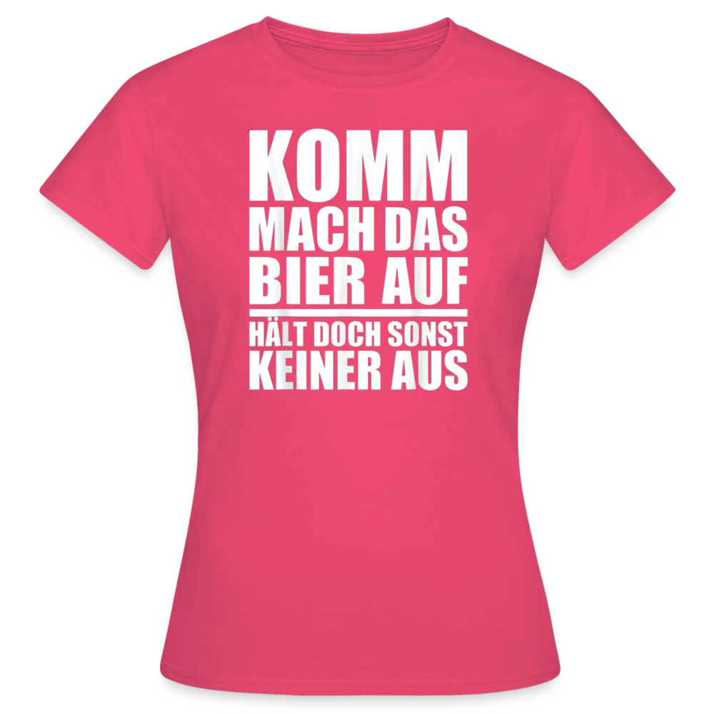 MACH DAS BIER AUF - Damen T-Shirt - Azalea