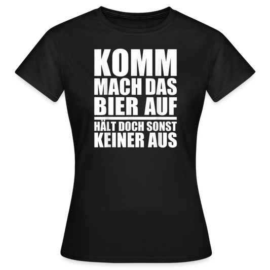 MACH DAS BIER AUF - Damen T-Shirt - Schwarz