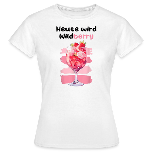 HEUTE WIRD WILDBERRY - Damen T-Shirt - weiß