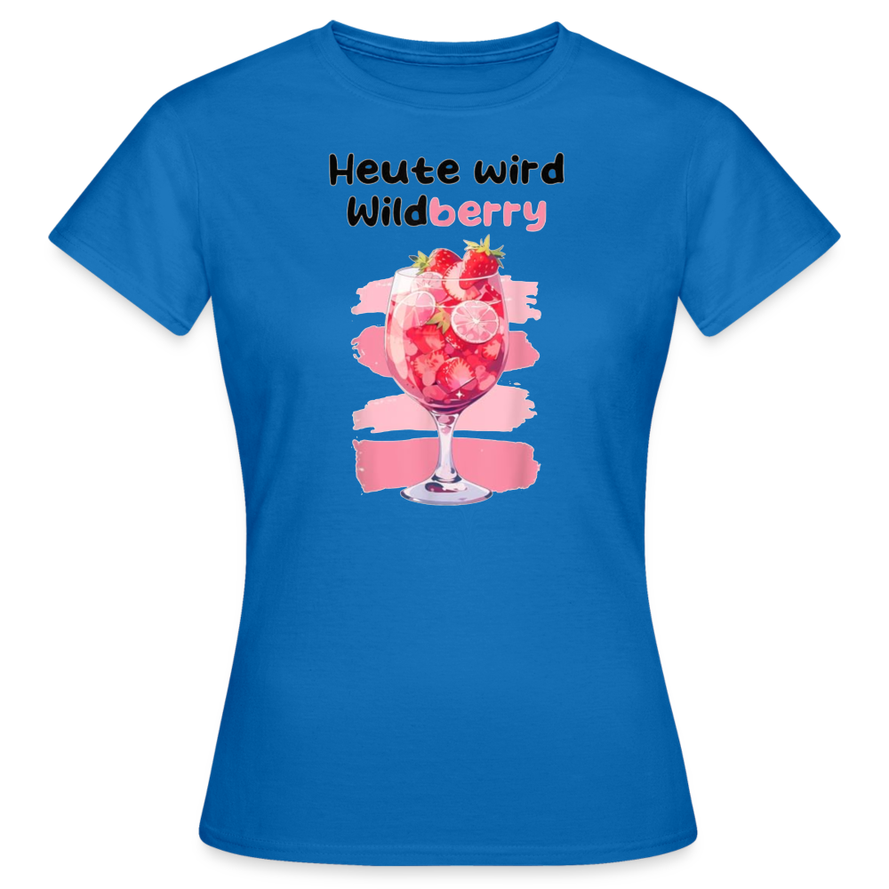 HEUTE WIRD WILDBERRY - Damen T-Shirt - Royalblau