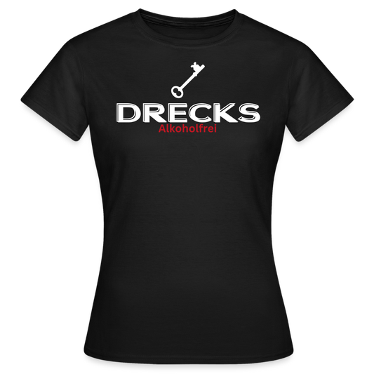 DRECKS ALKOHOLFREI - Damen T-Shirt - Schwarz